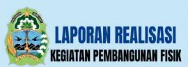 LAPORAN REALISASI KEGIATAN PEMBANGUNAN FISIK